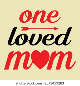One Loved Mama Creative Typography T Shirt Design this an editable and printable vector eps file