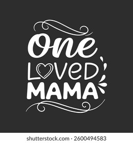One Loved Mama Cute and Adorable Gift for Mothers