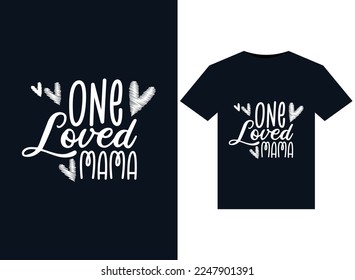 One Loved Mama illustrations for print-ready T-Shirts design