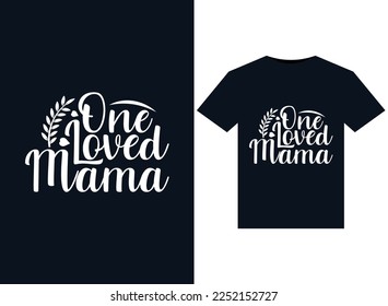 One Loved Mama illustrations for print-ready T-Shirts design