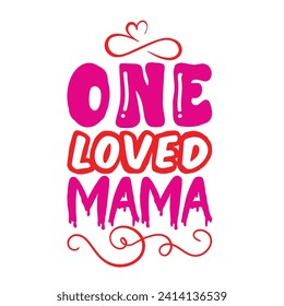One Loved Mama illustrations. This versatile design is ideal for prints, t-shirts, mugs, posters, and many other tasks.