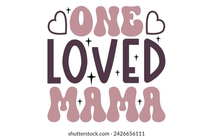 One loved mama, Mom T-shirt Design EPS File Format. svg