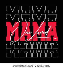 One Loved Mama. Mothers Day, Mom Text Quote Typography t shirt backround banner poster design vector illustration. svg