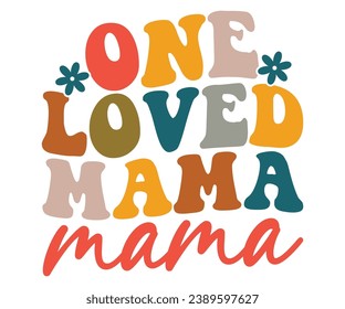 One Loved Mama Svg,Mom Life,Mother's Day,Stacked Mama,Boho Mama,Mom Era,wavy stacked letters,Retro, Groovy,Girl Mom,Football Mom,Cool Mom,Cat Mom
 svg