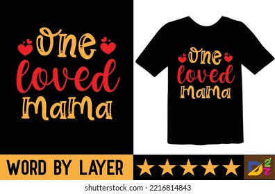 One Loved Mama t shirt design