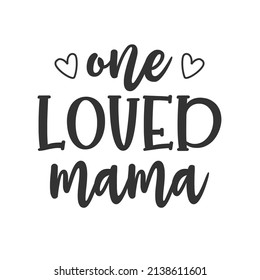 One loved mama

Trending vector quote on white background for t shirt, mug, stickers etc.