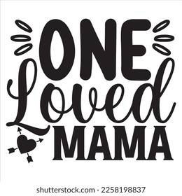 One Loved Mama t-shirt design vector file