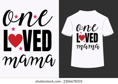 one loved mama typography t shirt design  