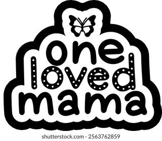 one loved mama valentines day black vector graphic design and cut file