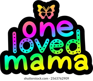 one loved mama valentines day colorful bright rainbow graphic design