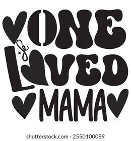 one loved mama.it is a very special valentine design for use anywhere.