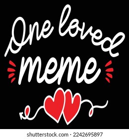 One Loved Meme, Happy valentine's day shirt Design Print Template Gift For Valentine's