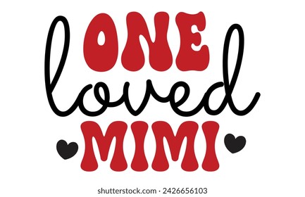 one loved mimi, Mom T-shirt Design EPS File Format. svg
