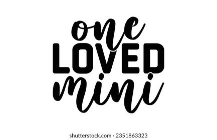 One loved mini - School SVG Design Sublimation, Preschool Lettering Design, Vector EPS Editable Files, Isolated On White Background, Prints On T-Shirts And Bags, Posters, Cards.