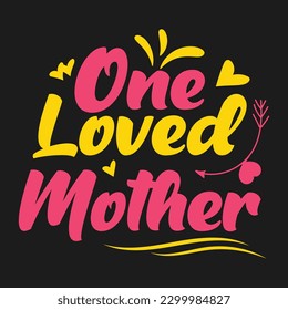 One Loved MotherT-Shirt Design For Women,

This shirt is great as a Mother's gift for mama, mom, mommy, mother,
Perfect present for Mother's Day and Brith Day,
Mom shirts for women, Mama T Shirt