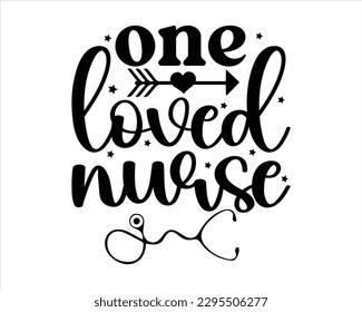 One Loved Nurse Svg Design,Nurse Design SVG ,nurse svg,nurse T shirt design, nurse cut file,nurse svg,Nurse Quotes SVG, Doctor Svg svg