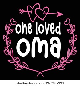 One Loved OMA, Happy valentine's day shirt Design Print Template Gift For Valentine's