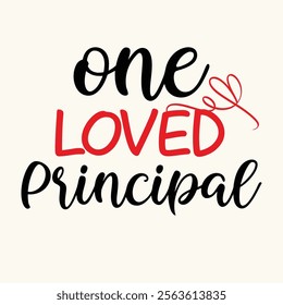 One Loved Principal- typography Valentine T-shirt Design 