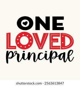 One Loved Principal- typography Valentine T-shirt Design 