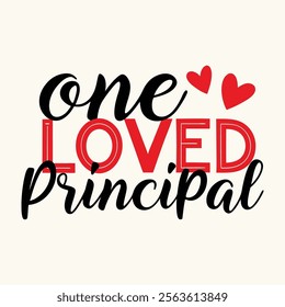 One Loved Principal- typography Valentine T-shirt Design 