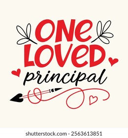 One Loved Principal- typography Valentine T-shirt Design 