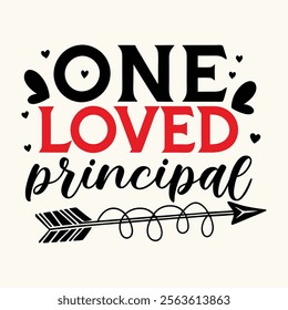 One Loved Principal- typography Valentine T-shirt Design 