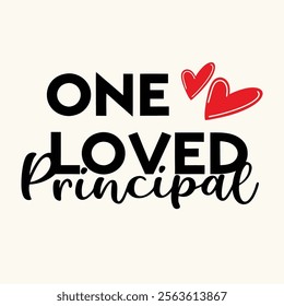 One Loved Principal- typography Valentine T-shirt Design 