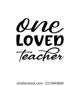 one loved teacher black letter quote
