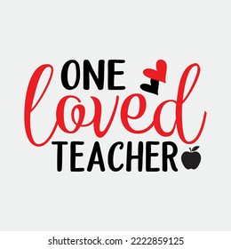 One Loved Teacher Shirt design svg