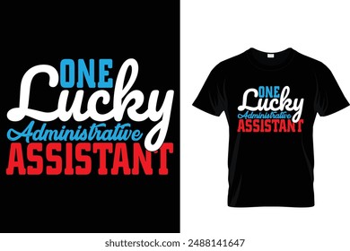 One lucky administrative assistant - Administrative Professionals Day T Shirt