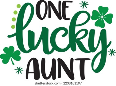 One Lucky Aunt, Green Clover, So Lucky, Shamrock, Lucky Clover Vector Illustration File