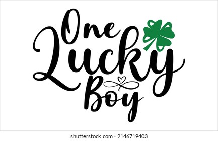 One Lucky Boy  -   Printable Vector Illustration. Lettering design for greeting banners, Mouse Pads, Prints, Cards and Posters, Mugs, Notebooks, Floor Pillows and T-shirt prints design
