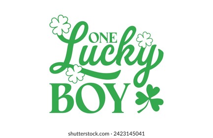 One Lucky Boy - St. Patrick’s Day T shirt Design, Modern calligraphy, Typography Vector for poster, banner, flyer and mug.