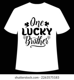 One lucky brother Happy St. Patrick's day shirt print template, St. Patrick's design, typography design for Irish day, women day, lucky clover, Irish gift