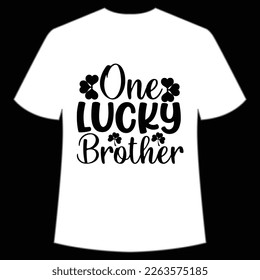 One lucky brother Happy St. Patrick's day shirt print template, St. Patrick's design, typography design for Irish day, women day, lucky clover, Irish gift