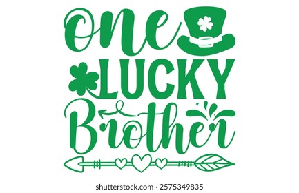 One Lucky Brother - St. Patrick’s Day T-Shirt, Handmade Calligraphy Vector Illustration for Black Background Isolated, Perfect for Cricut and Silhouette Cutting Machines, EPS 10 Design File.