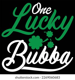 one lucky bubba Gift St Patrick's day T Shirt