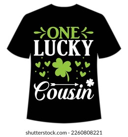 one lucky cousin St. Patrick's Day Shirt Print Template, Lucky Charms, Irish, everyone has a little luck Typography Design