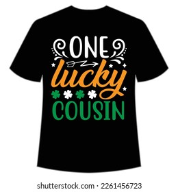 one lucky cousin St. Patrick's Day Shirt Print Template, Lucky Charms, Irish, everyone has a little luck Typography Design