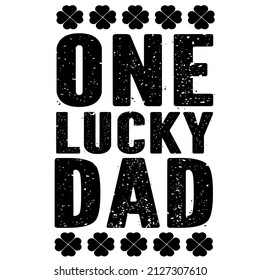 One Lucky Dad

Trending vector quote on white background for t shirt, mug, stickers etc.

