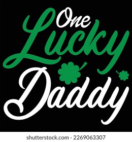 one lucky daddy Gift St Patrick's day T Shirt