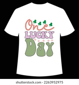 One lucky day Happy St Patrick's day shirt print template, St Patrick's design, typography design for Irish day, women day, lucky clover, Irish gift