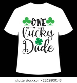 one lucky dude St. Patrick's Day Shirt Print Template, Lucky Charms, Irish, everyone has a little luck Typography Design