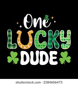 One lucky dude - St. Patrick's day quote vector t shirt design