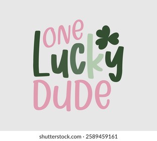 One Lucky Dude, T shirt, Happy St Patrick Day Design, Patrick's Day Saying, Shamrock Eps, Pinches Eps, Irish Eps, Funny St Patrick's, Instant Download