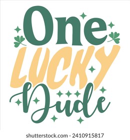 ONE LUCKY DUDE-ST.PATRICK'S DAY SUBLIMATION T-SHIRT DESIGN