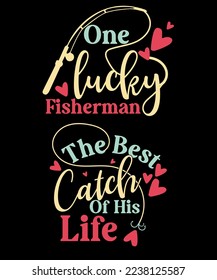 One Lucky Fisherman SVG Retro Fishing Couples Matching Valentine T shirt Design
