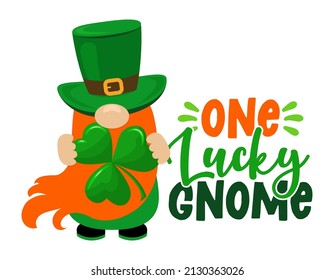 One Lucky Gnome - funny St Patrick's Day inspirational lettering design for poster, t-shirt, card, invitation, sticker, banner, gift. Irish leprechaun shenanigans lucky charm clover funny quote.