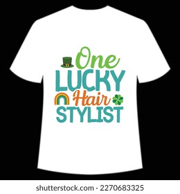 One Lucky Hair Stylist, St. Patrick's Day Shirt Print Template, Lucky Charms, Irish, everyone has a little luck Typography Design