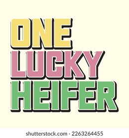 One Lucky Heifer  svg design, vector file.